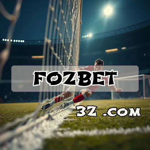 Ação ao Vivo no FozBet: Entretenimento e Emoção em Cada Jogo